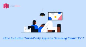 How to Install Third Party Apps on Samsung Smart TV? 